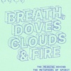BREATH, DOVES, CLOUDS & FIRE: Week 4: COUDS (Ps. Jeff)