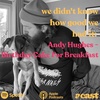 We Didn't Know How Good We Had It: Andy Hughes - Birthday Cake For Breakfast