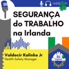 #080 SEGURANÇA do Trabalho - Valdecir Kalinke Jr - Health and Safety na Irlanda