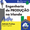 #111 Engenharia de PRODUÇÃO - Adriele Freita - Project Manager na Irlanda