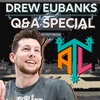 Drew Eubanks Fan Q&amp;A