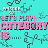 Let's Play Category Is...