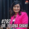 #282 - Dr. Yojana Shahi