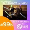 Flashbot versus MEV - #Episodio 99b