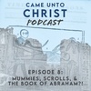 Mummies, Scrolls, and the Book of Abraham?!