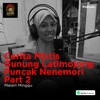 12. Cerita Mistis Gunung Latimojong Puncak Nenemori Part 2