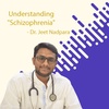 Understanding "Schizophrenia" By Dr. Jeet Nadpara 