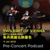 Twilight of Vienna with Dan Zhu | Pre-Concert Podcast
