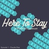 Here To Stay - Episode 1:Claudia Diaz