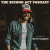 The Second Act Podcast Episode #95 - Drew Gregory