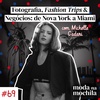 069 | Fotografia, Fashion Trips e Negócios: de Nova York a Miami, com Michelle Cadari
