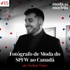 075 | Fotógrafo de Moda do SPFW ao Canadá, com Gustavo Chams