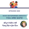 Your Are Safe - Who Determines Identity