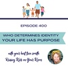 Your Life Has Purpose - Who Determines Identity