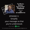 Episode 3: Simplify your message so that you're understood