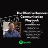 EPISODE 10 : PRESENTING WELL COMES FROM MASTERING