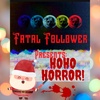 Fatal Follower Presents: HOHO Horror