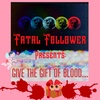 Fatal Follower Presents: Give the Gift of Blood