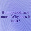 homophobia and more: why does it exist? 