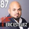 Eric Estevez | Building Relationships That Inspire People To Follow, Trust & Believe In You
