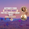 Activate your life force energy for full empowerment with Amrita Grace and Nunaisi Ma