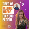 Tired of being Tired? Fix your fatigue for good
