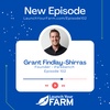 Episode 102 - Grant Findlay-Shirras - Launch Your Farm
