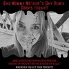 Bad Mommy Mothers Day Remix!