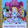 Disney• ALICE in Wonderland: Mad Hatter’s Tea Party