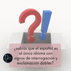 142 ¿Sabías que el español es el único idioma con signos de interrogación y exclamación dobles? 
