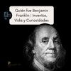 143 Quién fue Benjamin Franklin Inventos, Vida y Curiosidades