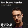 #9 - Colin Wright: Exploring Sex & Gender