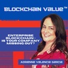 Season 1, Episode 1 – Enterprise Blockchain - Is Your Company Missing Out? (with Adrienne Valencia Garcia)