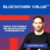 Season 1, Episode 6 – How to Form Blockchain Consortia (with Anthony Day)