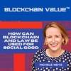 Season 2, Episode 7 – How Can Blockchain and Law be Used for Social Good (with Michele Neitz)