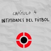 SERIE 3 - Capítulo 3: "Intimidades del fútbol"
