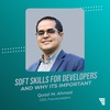 Soft Skills For Developers And Why Its important | Quazi M. Ahmed
