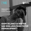 18 | Siapa bilang UX Writer gak bisa jadi fasilitator design sprint?