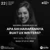 22 | Ngobrol bareng Bos UX! Apa sih harapannya buat UX Writers w/ Melody Budiono (SVP of UX, Blibli)