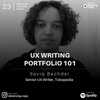 23 | UX writing portfolio 101 w/ Saviq Bachdar (Senior UX Writer, Tokopedia)