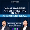 What Happens After Investing in an Apartment Deal?