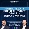 Raising Equity for Real Estate Deals in Today's Market