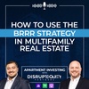 How to Use the BRRR Strategy in Multifamily Real Estate