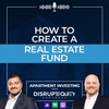 How to Create a Real Estate Fund