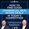How to Find Good Commercial Real Estate Deals in Today's Competition