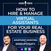 How to Hire & Manage Virtual Assistants for Your Real Estate Business