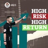 #23 High Risk High Return