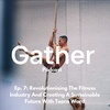 Ep. 7: Revolutionising The Fitness Industry And Creating A Sustainable Future With Teora Ward