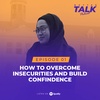 How to Overcome Insecurities and Build Confidence
