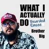 BROTHER BIG, BEARDED EMCEE | WIAD Ep. 05